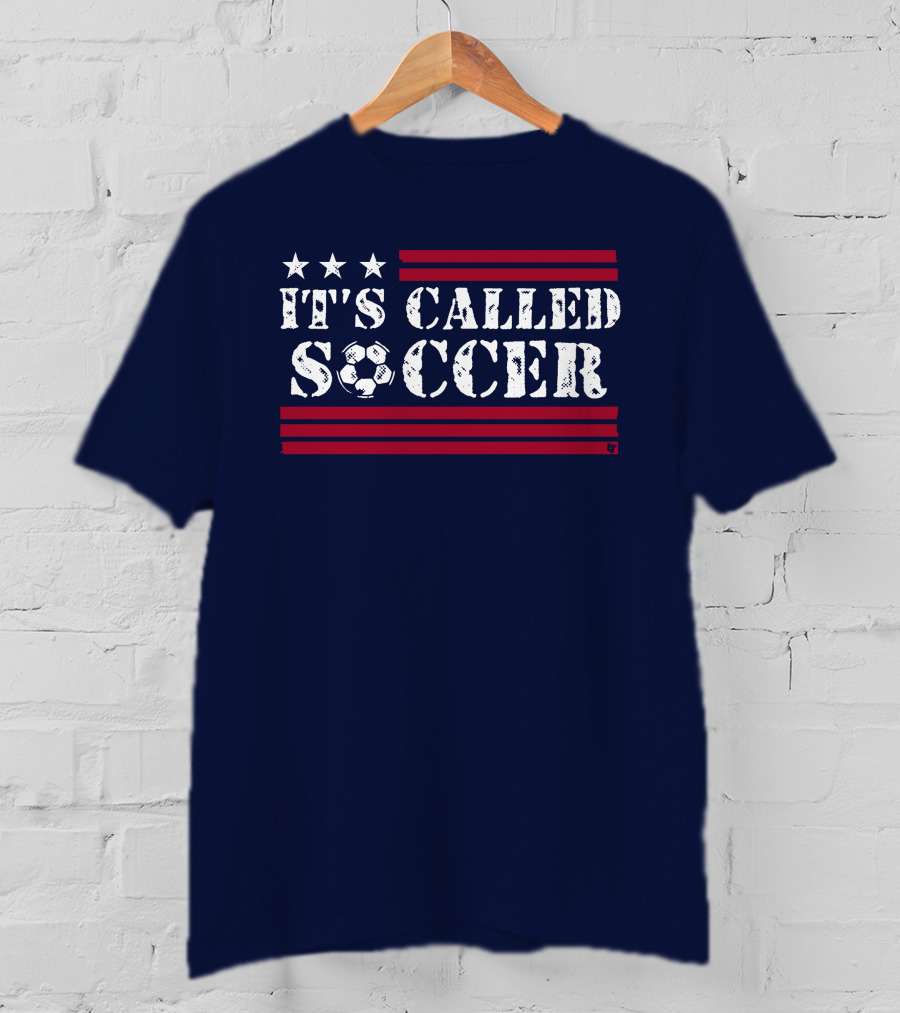 It's Called Soccer Stars And Stripes Football Soccer T-Shirt