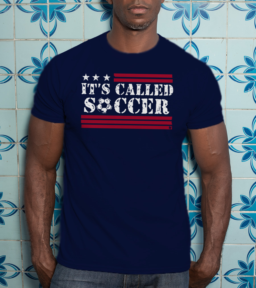 It's Called Soccer Stars And Stripes Football Soccer T-Shirt
