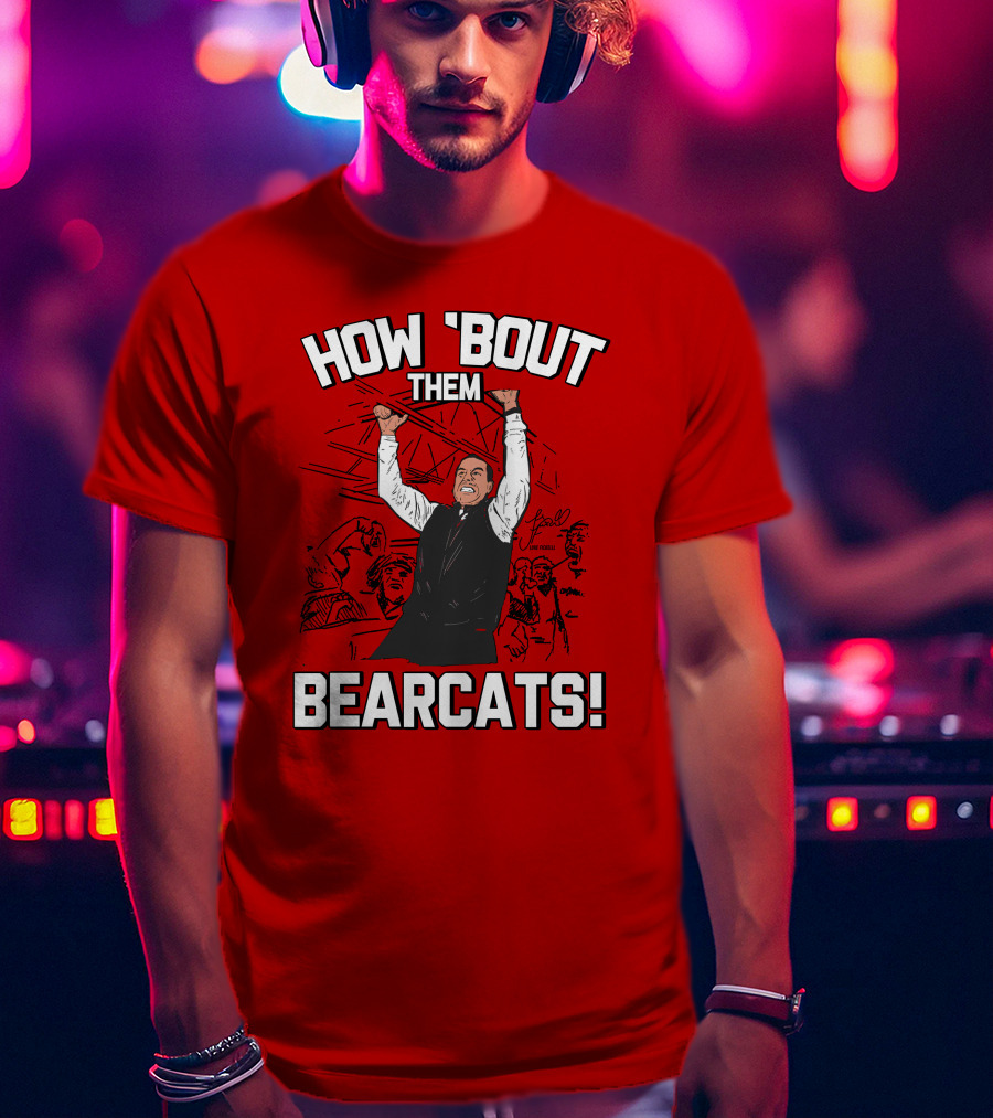 How 'Bout Them Bearcats Stuart Gilchrist Enthusiastic T-Shirt
