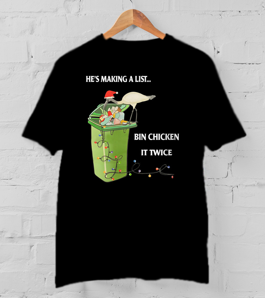He's Making A List Bin Chicken It Twice Christmas Santa Hat Garbage Bin Lights T-Shirt