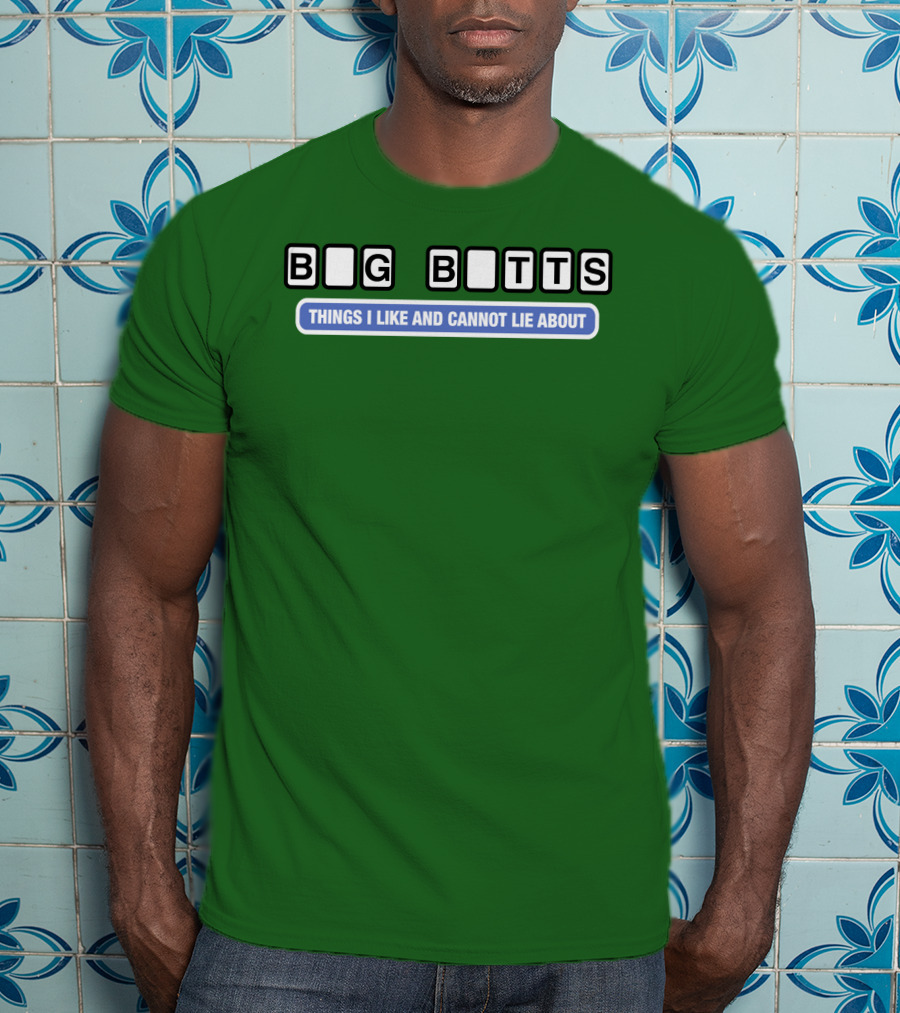 Big Butts Things I Like And Cannot Lie About T-Shirt