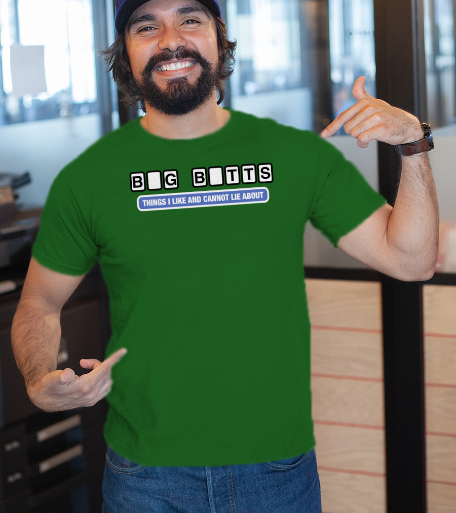 Big Butts Things I Like And Cannot Lie About T-Shirt