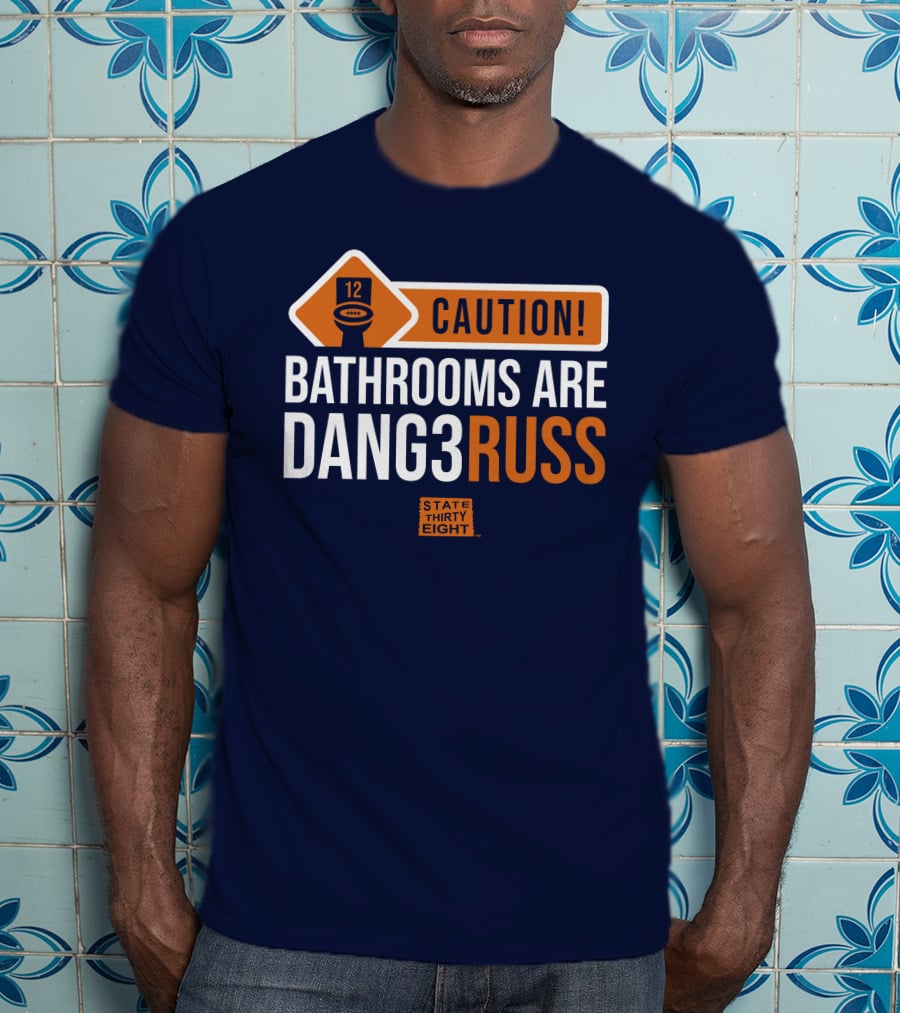 CAUTION Bathrooms Are Dang3Russ State Thirty Eight Football 12 T-Shirt