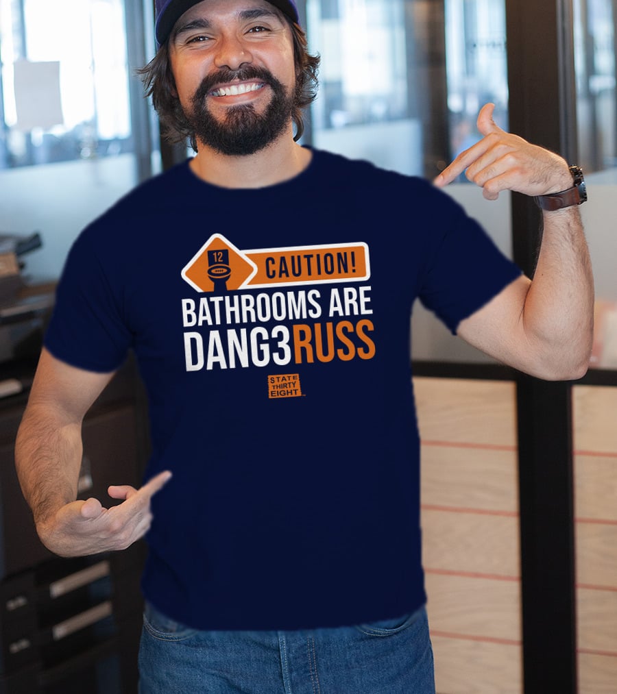 CAUTION Bathrooms Are Dang3Russ State Thirty Eight Football 12 T-Shirt