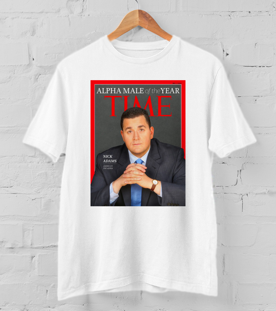 Nick Adams Time Alpha Male Of The Year T-Shirt