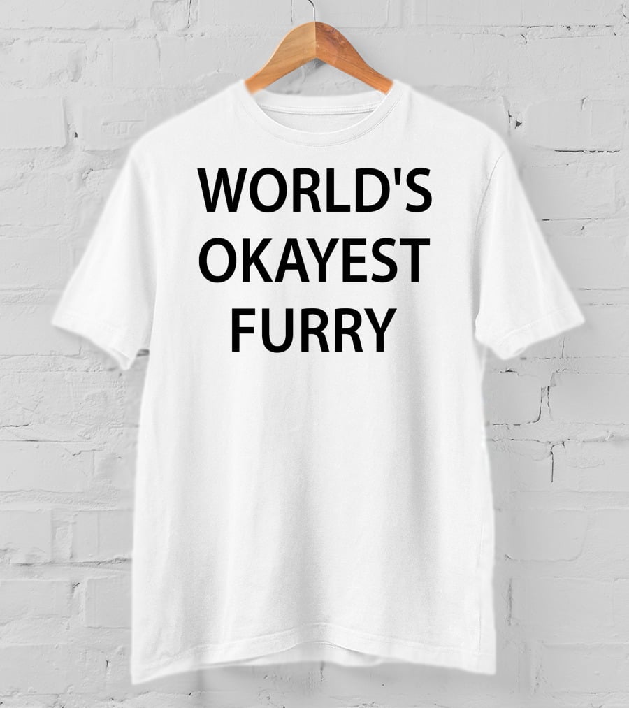 Monstrousonmain World's Okayest Furry T-Shirt