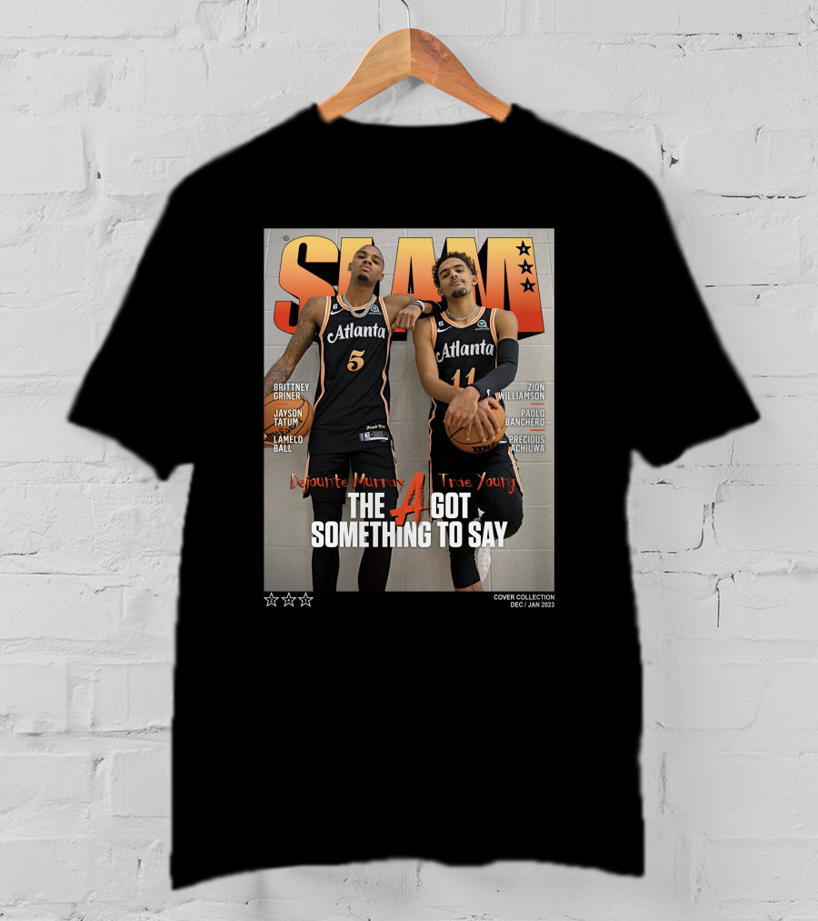 Slam Cover Atlanta Trae Young Dejounte Murray The A Got Something To Say T-Shirt