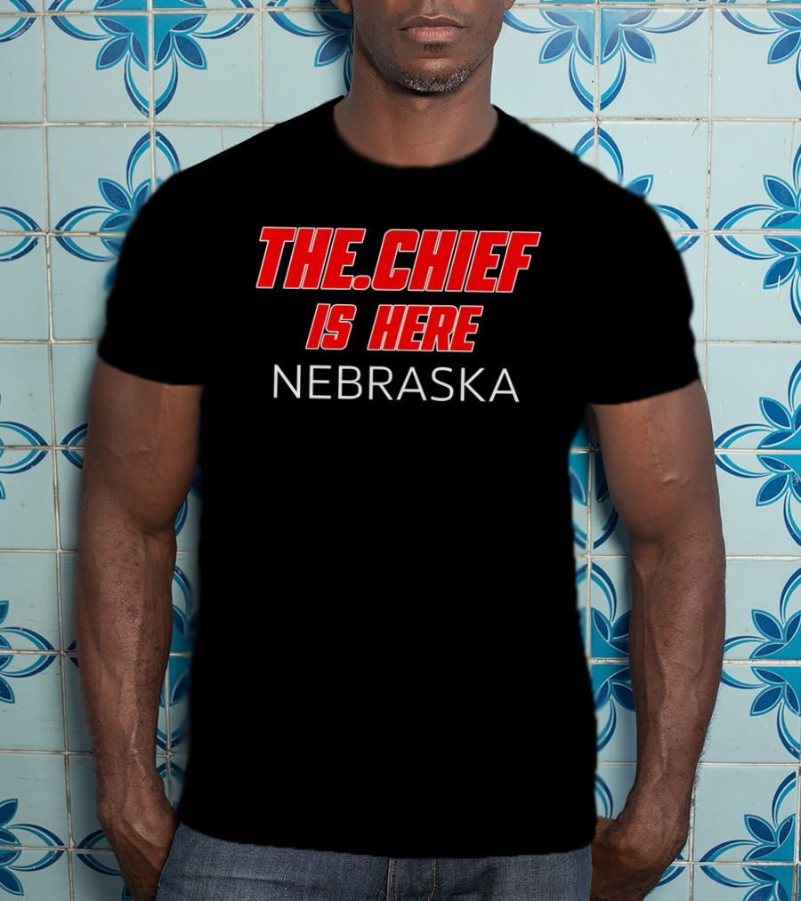 The.Chief Is Here Nebraska Thechiefborders Store T-Shirt