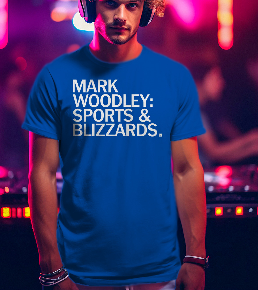 Mark Woodley Sports And Blizzards I Didn't Realize There Was A 330 Also In The Morning T-Shirt