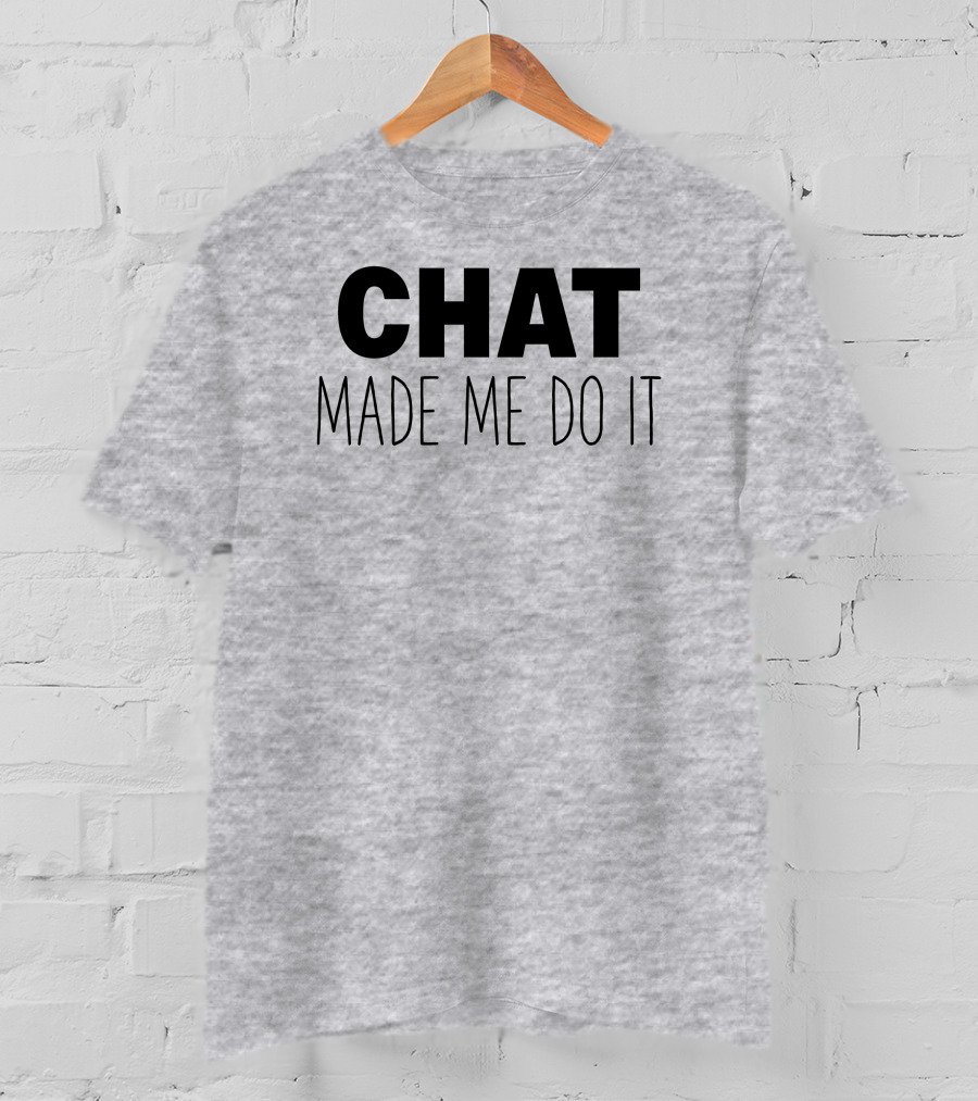 Sweeettails Chat Made Me Do It T-Shirt