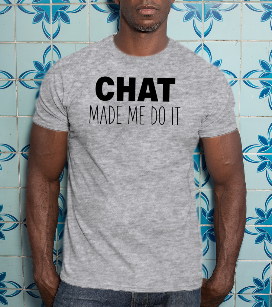 Sweeettails Chat Made Me Do It T-Shirt