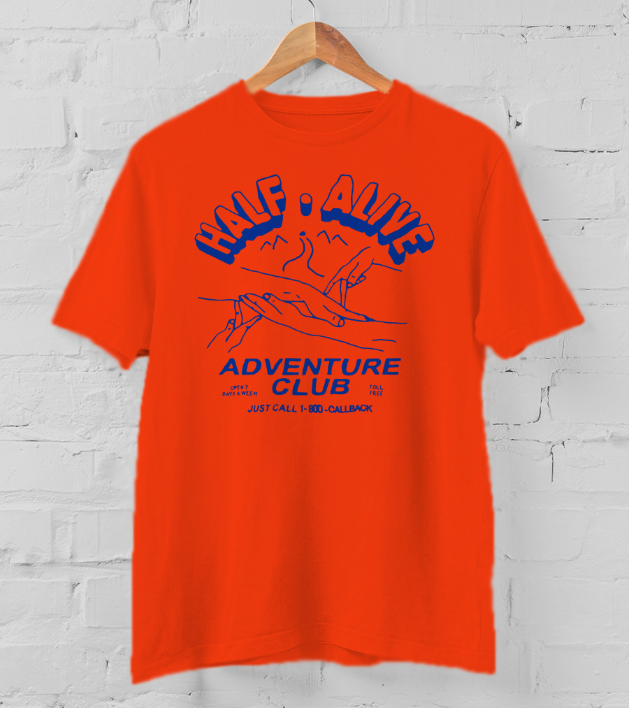 Half Alive Adventure Club Just Call 1-800-Callback Open 7 Days A Week Toll Free T-Shirt