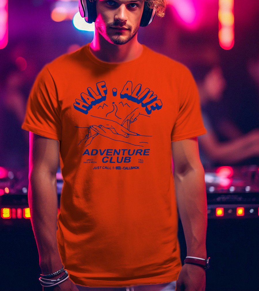 Half Alive Adventure Club Just Call 1-800-Callback Open 7 Days A Week Toll Free T-Shirt