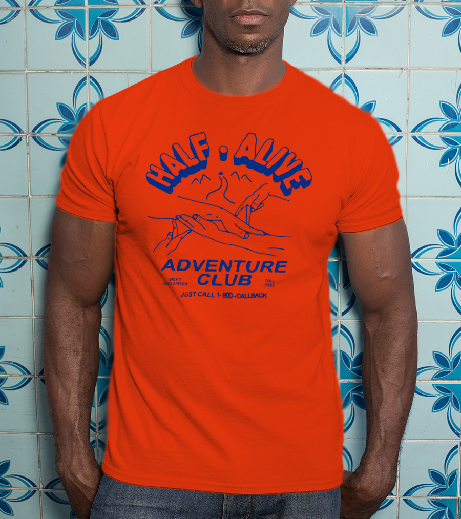 Half Alive Adventure Club Just Call 1-800-Callback Open 7 Days A Week Toll Free T-Shirt