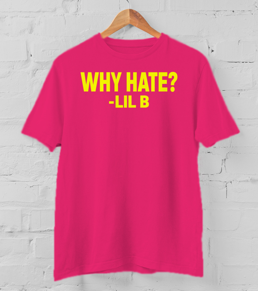 Why Hate? Lil B T-Shirt