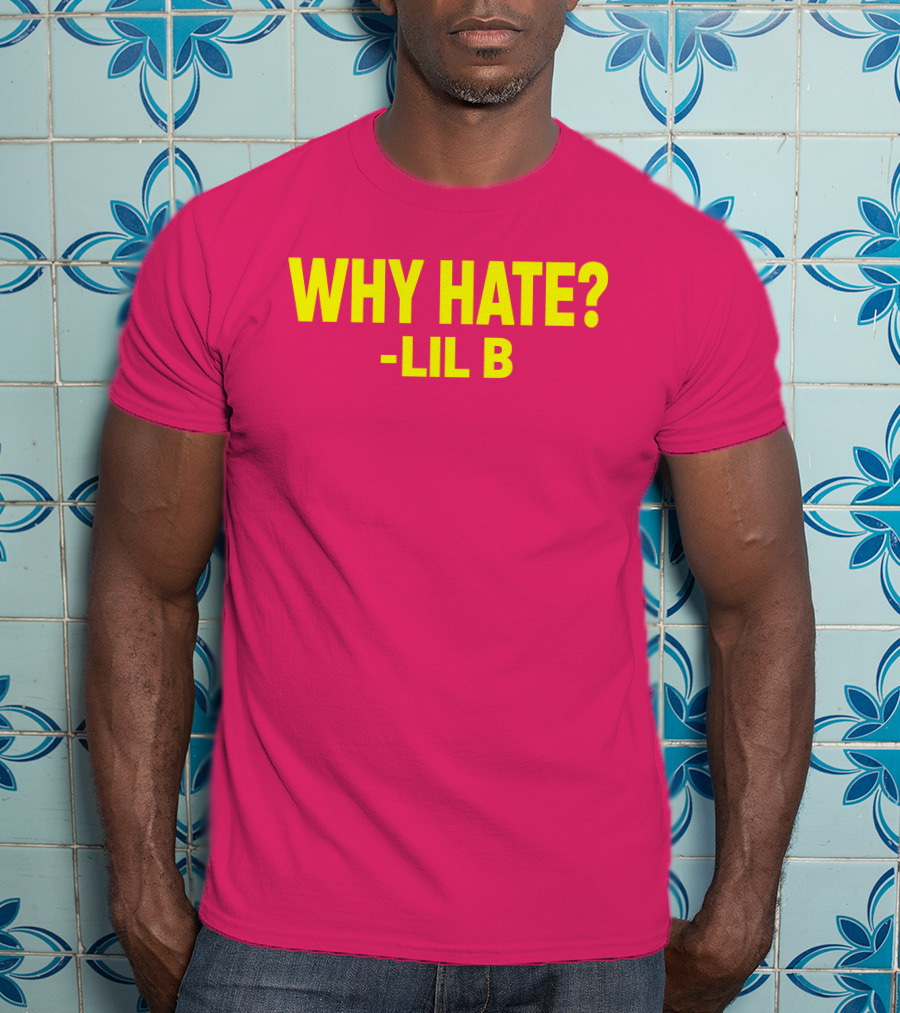 Why Hate? Lil B T-Shirt