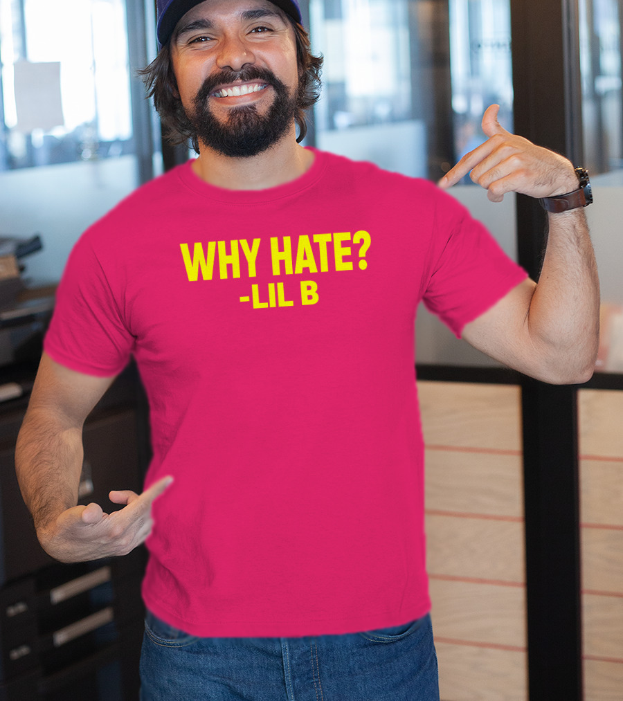 Why Hate? Lil B T-Shirt