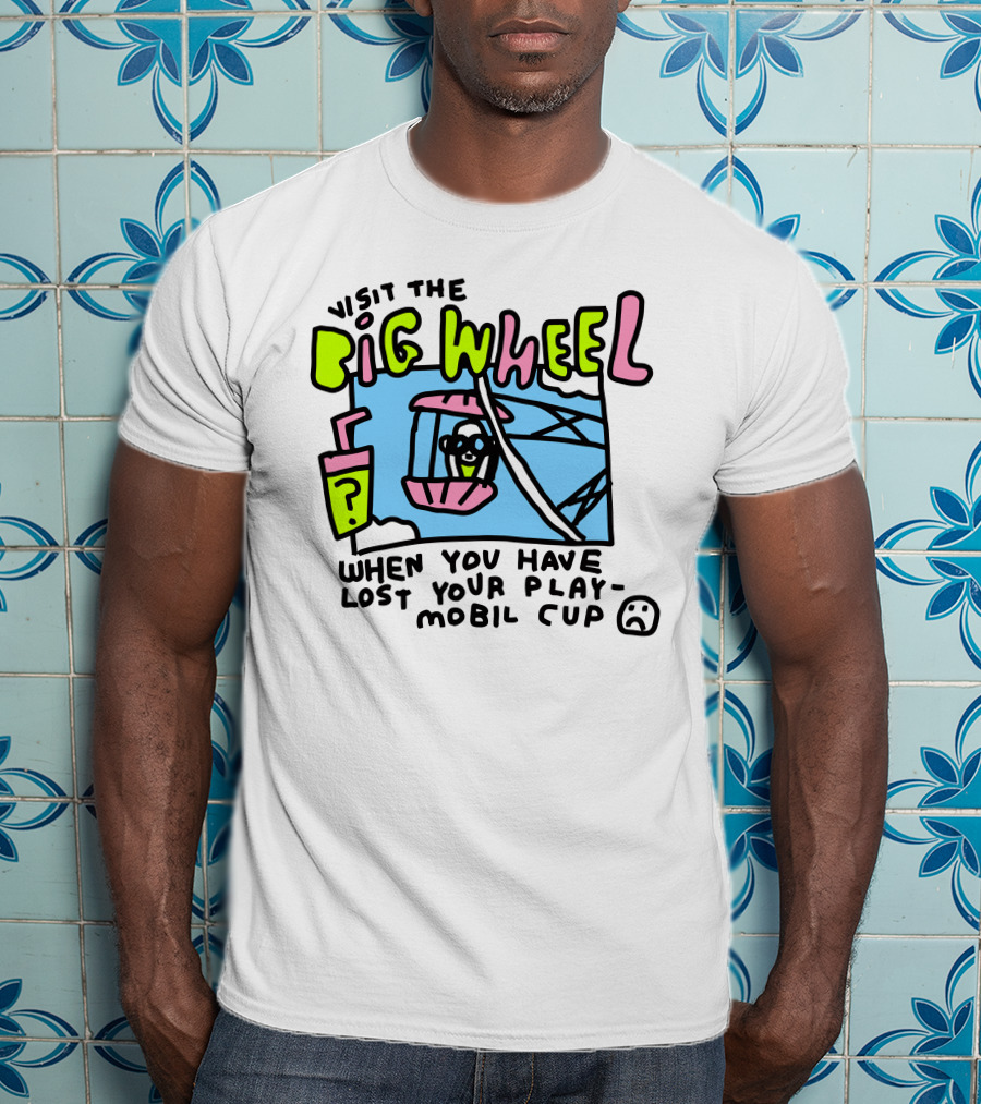Visit The Big Wheel When You Have Lost Your Playmobil Cup T-Shirt
