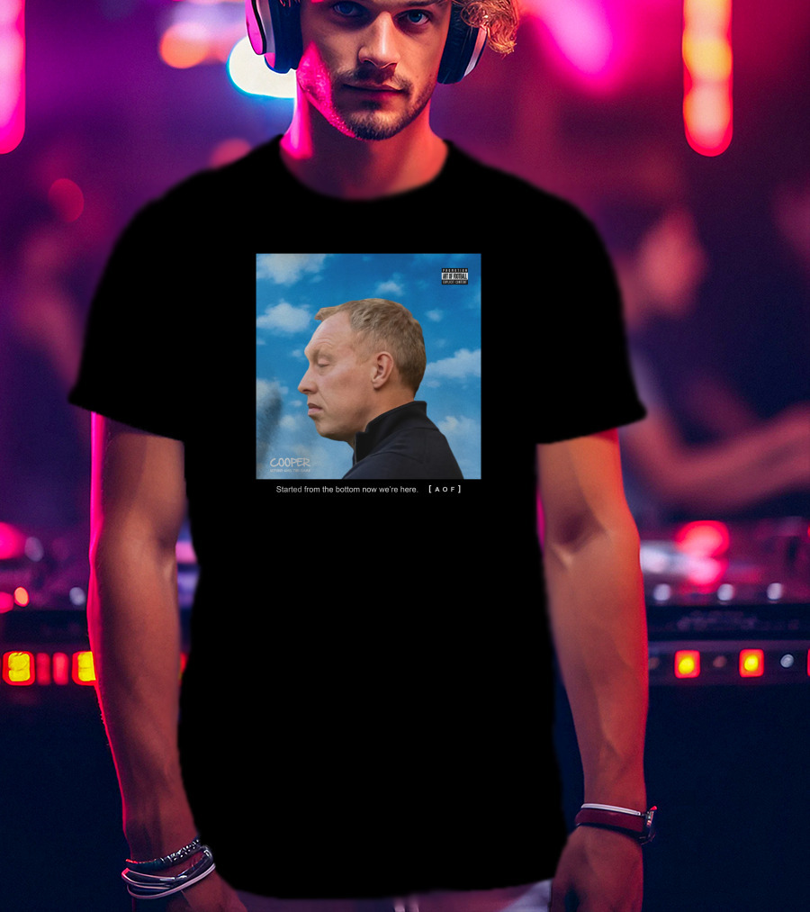Started From The Bottom Now We're Here Cooper AOF T-Shirt
