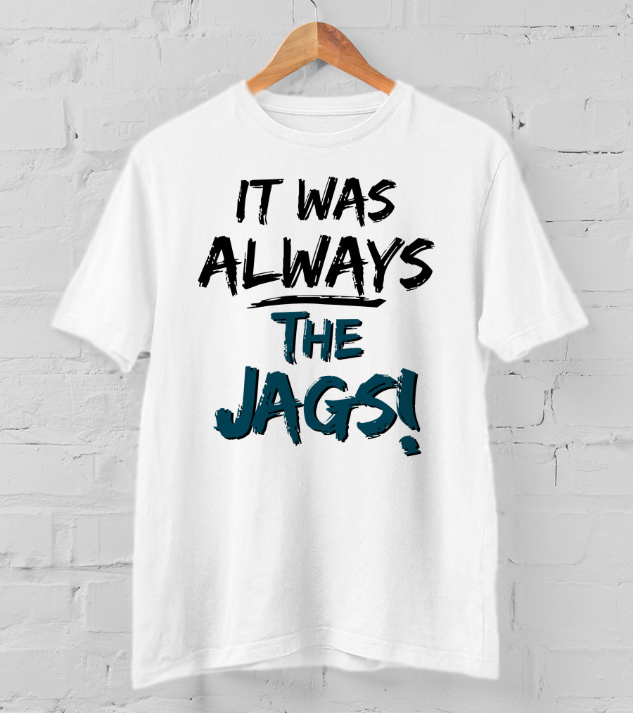 Mia O'brien It Was Always The Jags T-Shirt