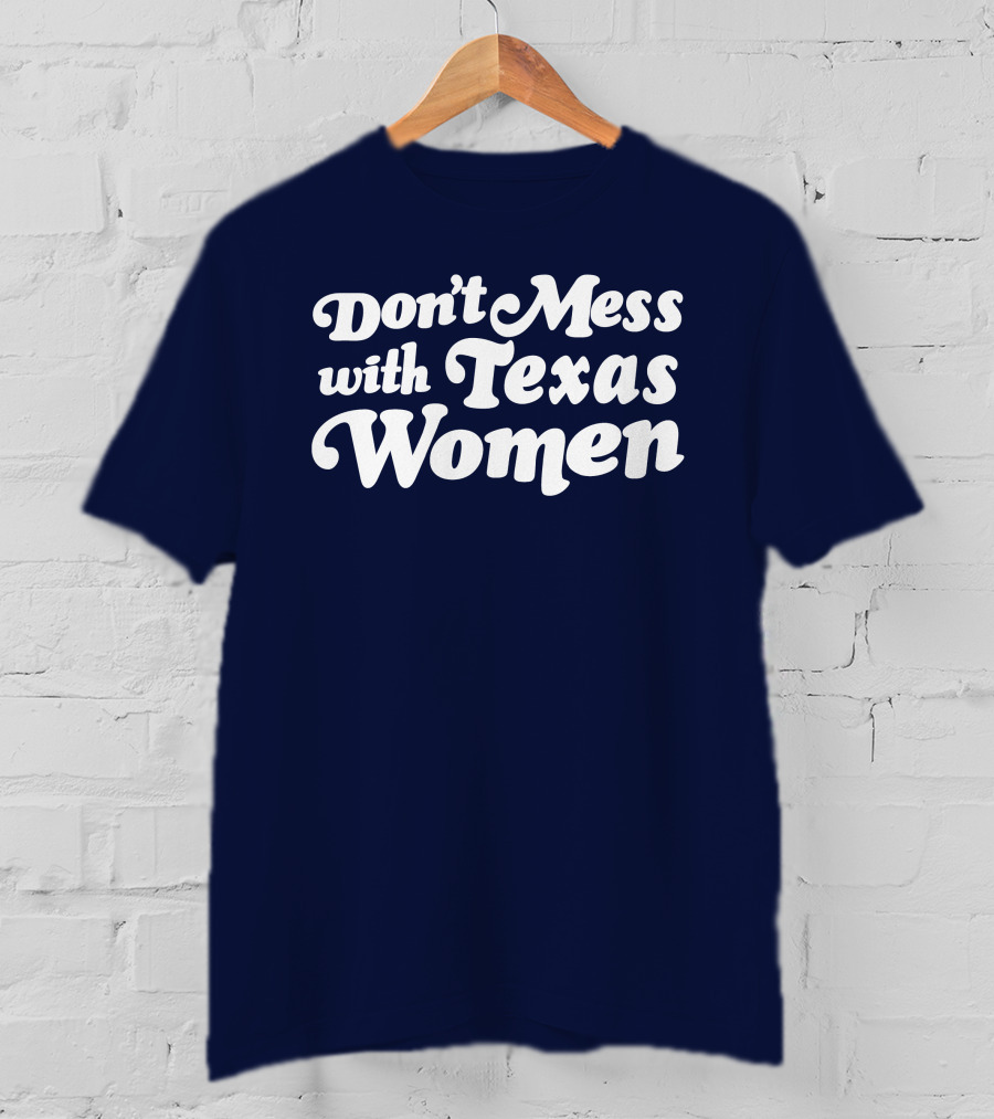 Don't Mess With Texas Women T-Shirt