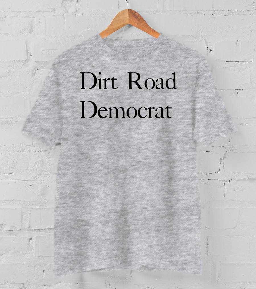Dirt Road Democrat Country Rural Political Pride T-Shirt