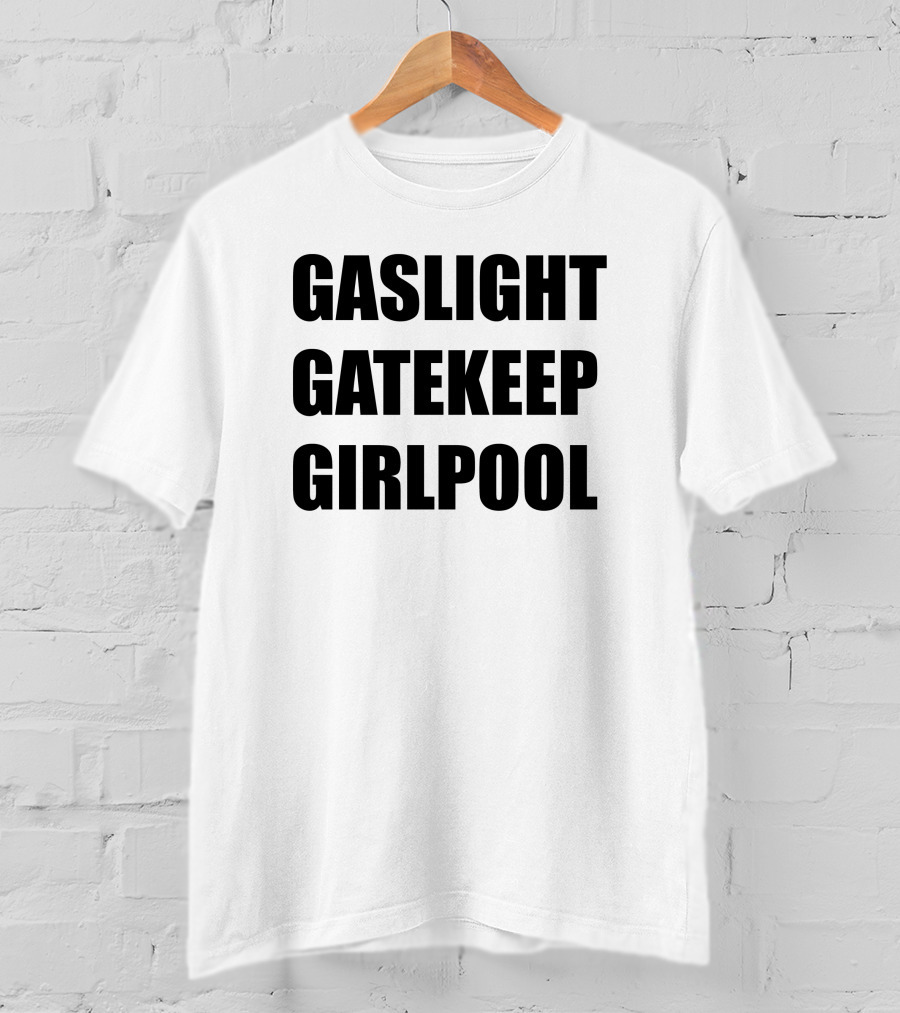 Gaslight Gatekeep Girlpool T-Shirt