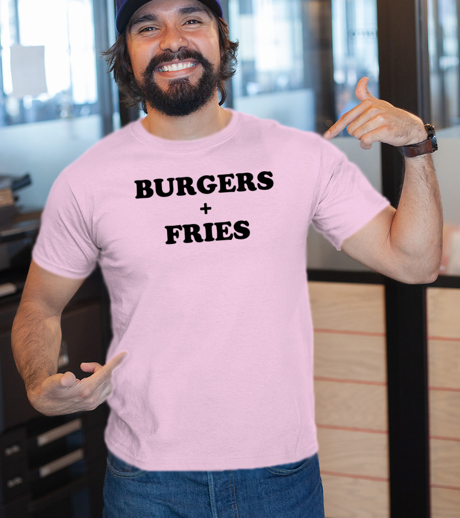 BURGERS + FRIES T-Shirt