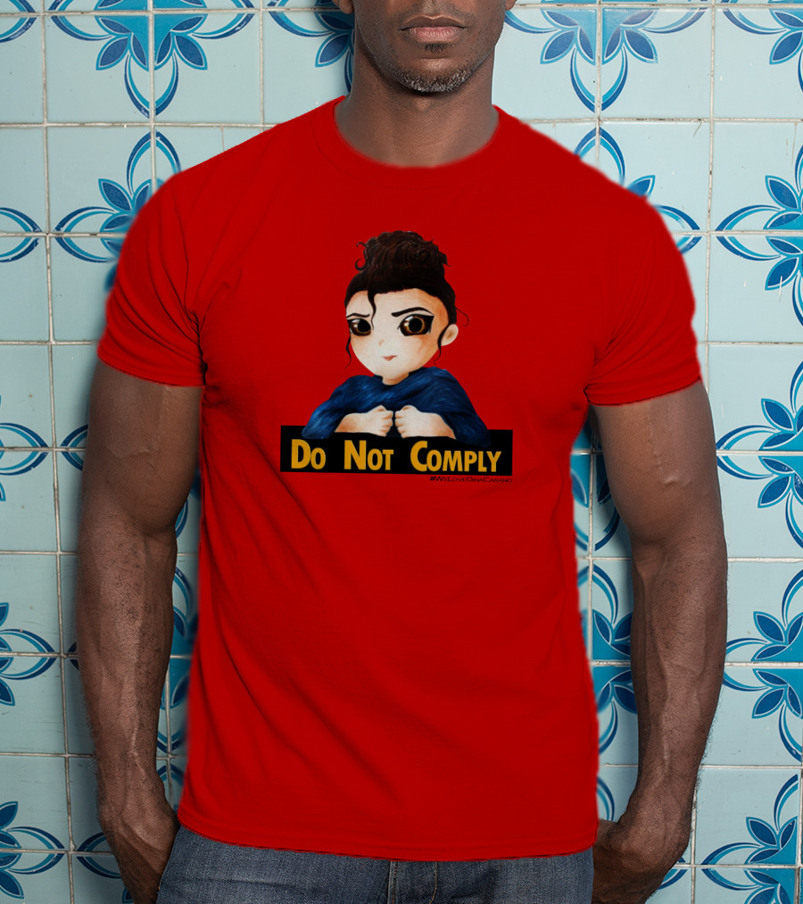 Do Not Comply We Love Gina Carano T-Shirt