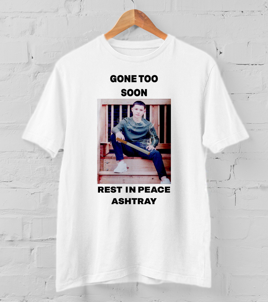 Gone Too Soon Rest In Peace Ashtray Memorial T-Shirt