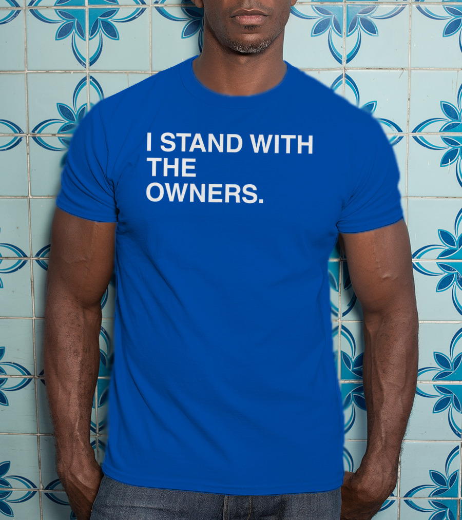 I STAND WITH THE OWNERS Blue T-Shirt