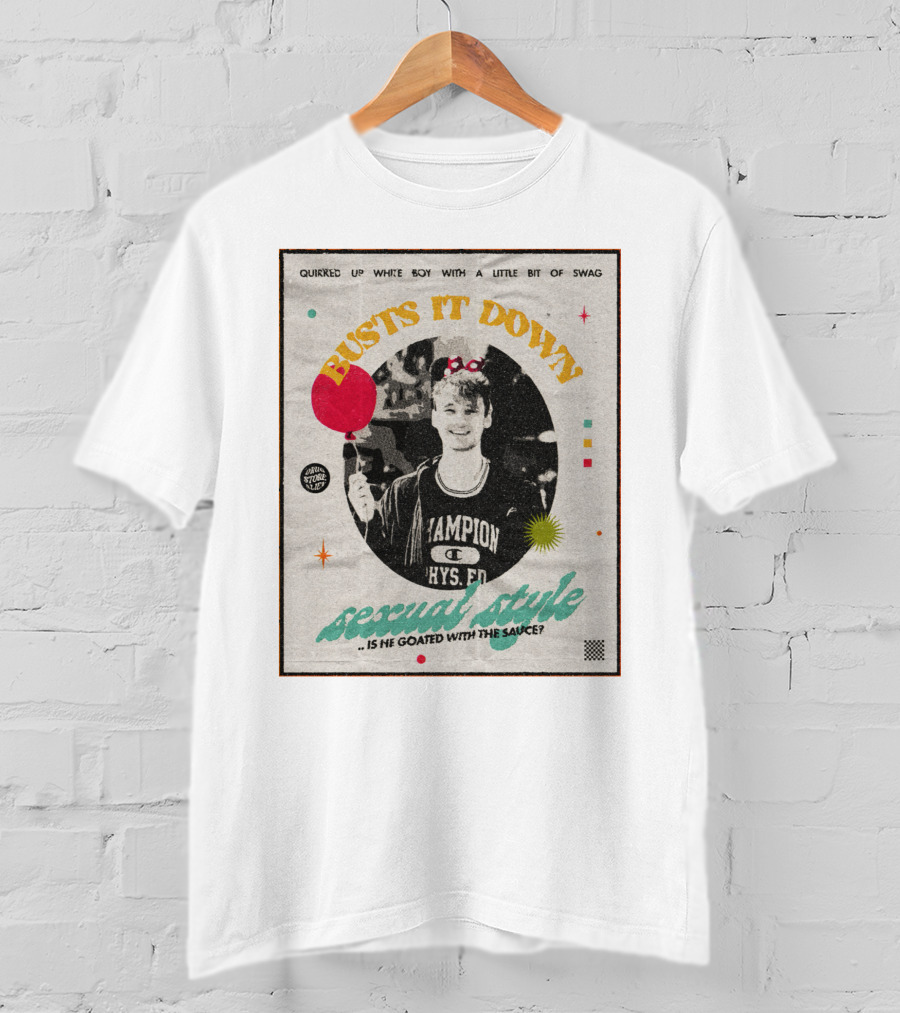 Quirked Up White Boy With A Little Bit Of Swag Busts It Down Sexual Style . Is He Goated With The Sauce? T-Shirt