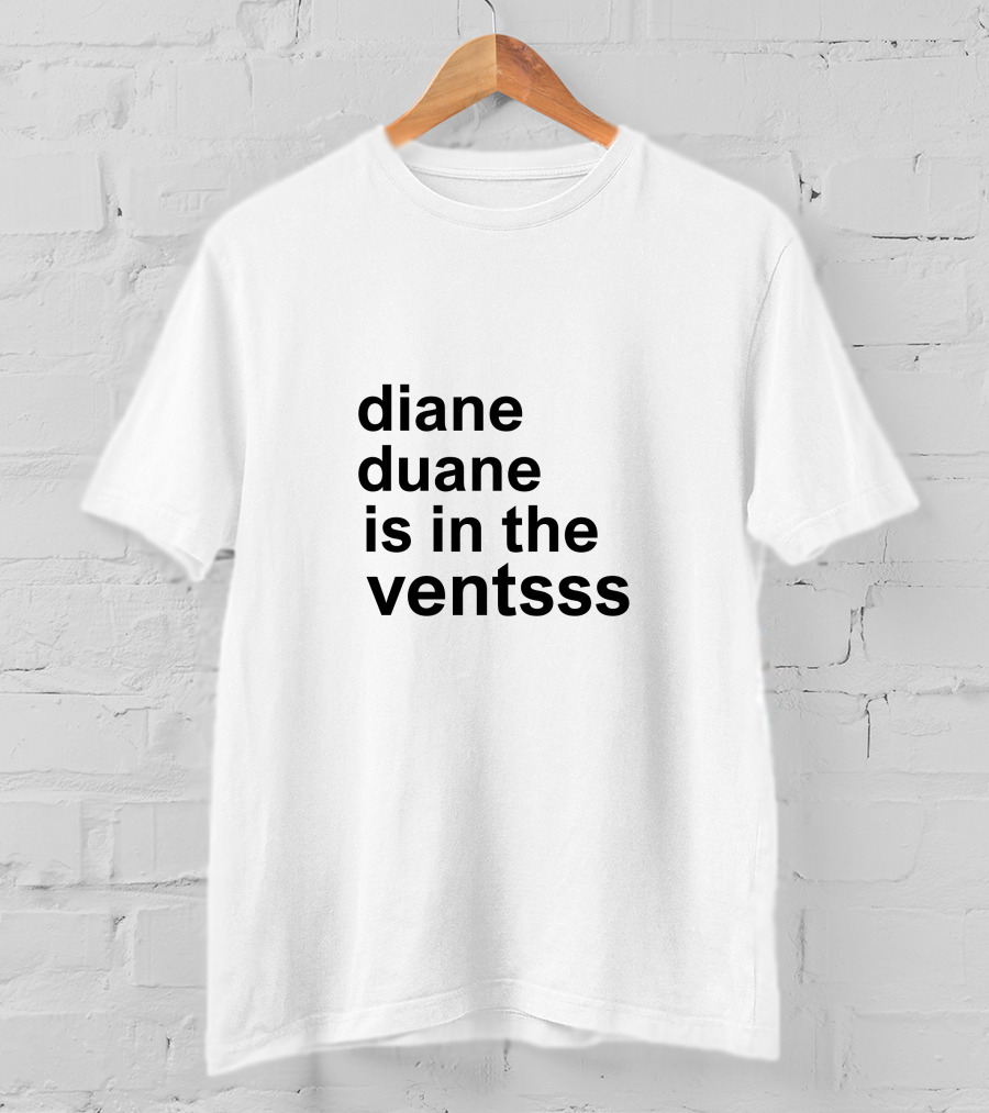 Diane Duane Is In The Ventsss Whimsical Phrase Playful T-Shirt