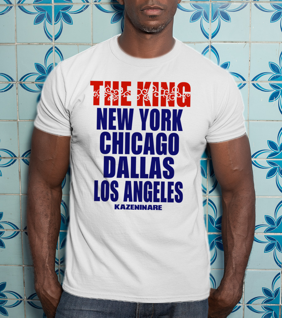THE KING New York Chicago Dallas Los Angeles Kazeninare T-Shirt