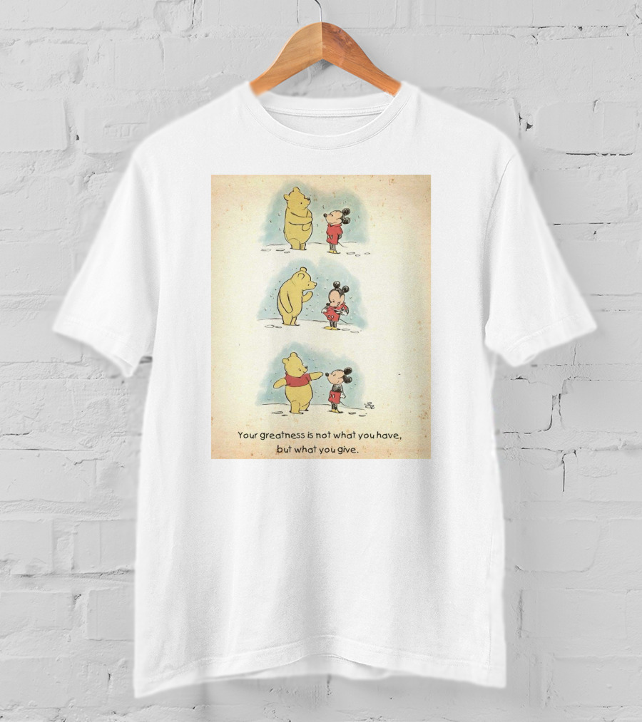 Your Greatness Is Not What You Have, But What You Give Featuring Cartoon Bear And Mouse In Red T-Shirt