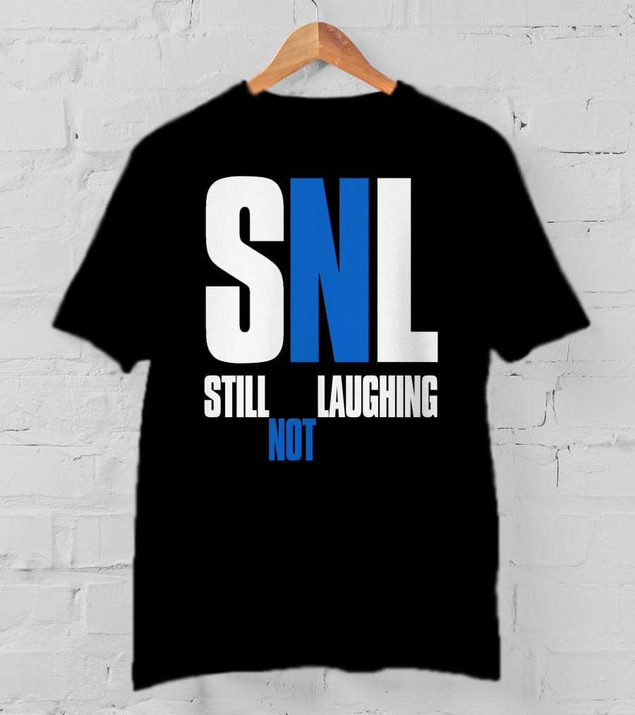 SNL Still Not Laughing T-Shirt