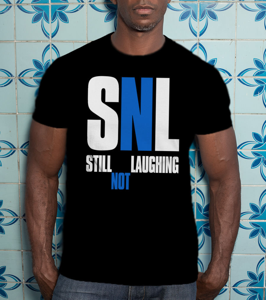 SNL Still Not Laughing T-Shirt