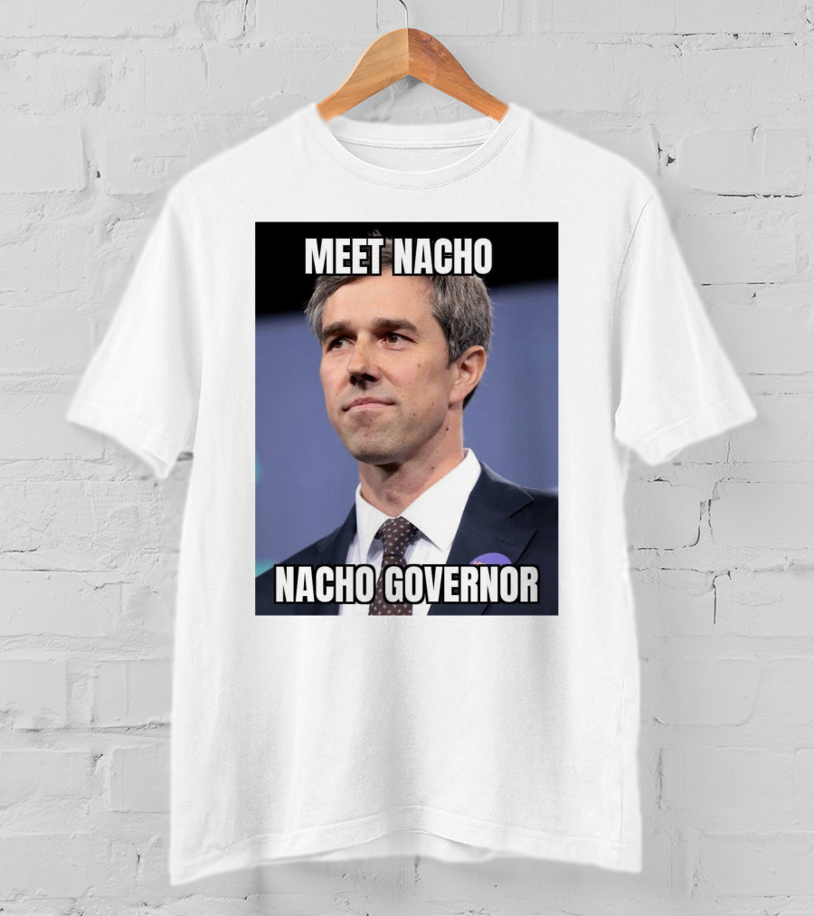 Meet Nacho Nacho Governor Meme Image T-Shirt