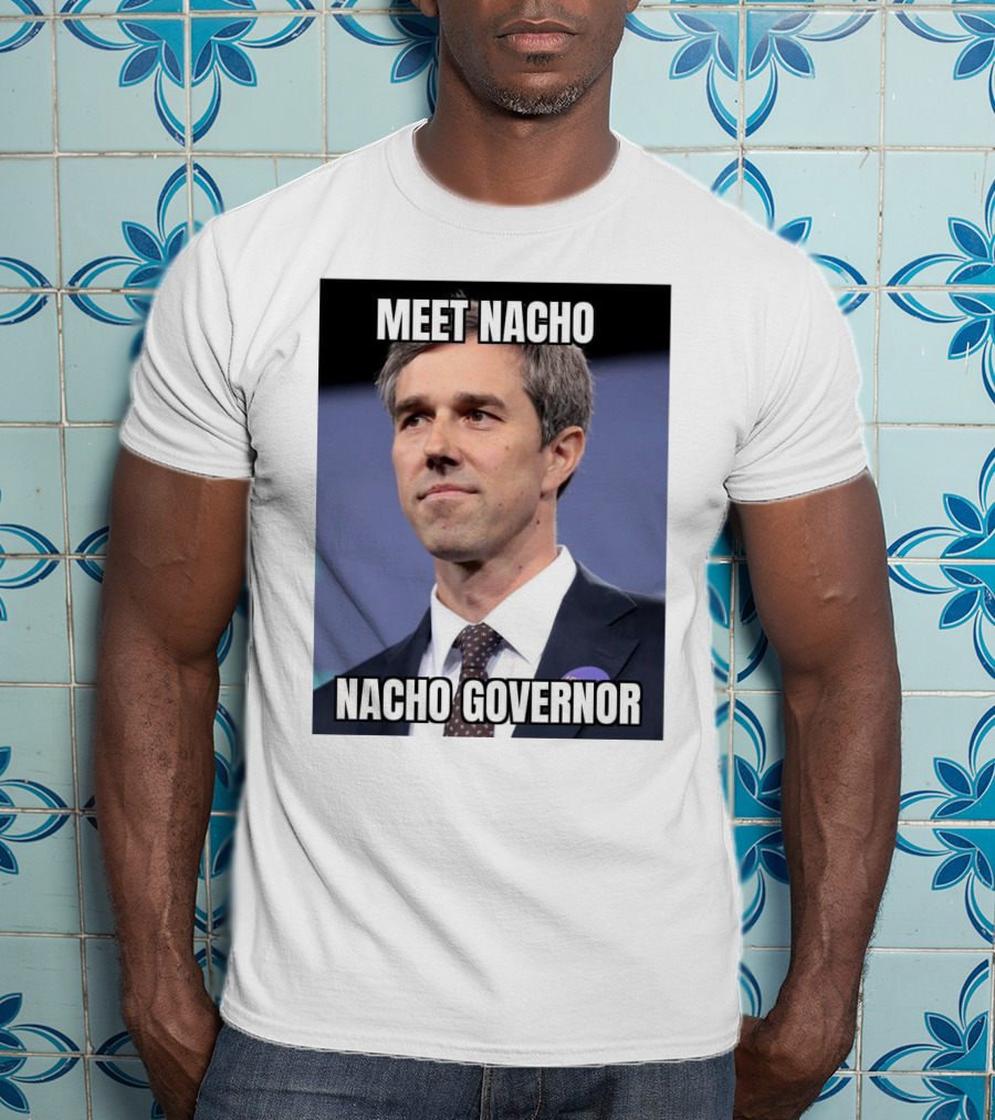 Meet Nacho Nacho Governor Meme Image T-Shirt