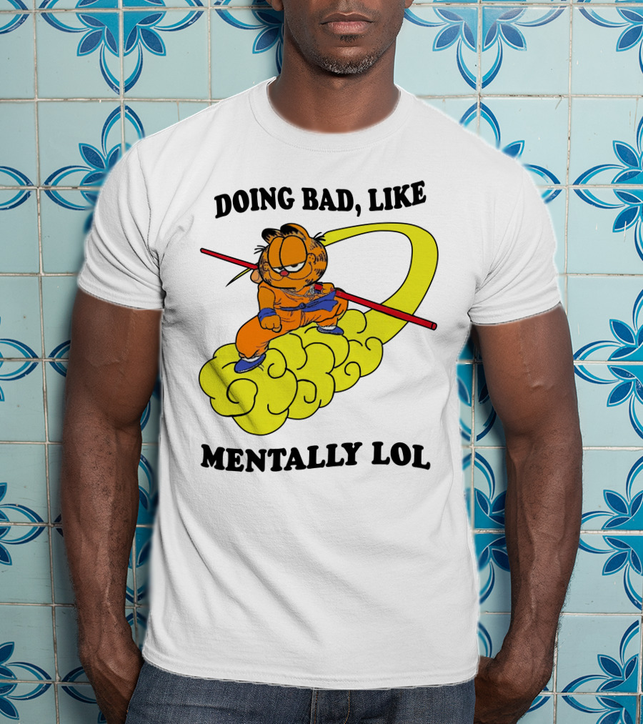 Doing Bad Like Mentally Lol Garfield Meets Dragon Ball Crossover T-Shirt