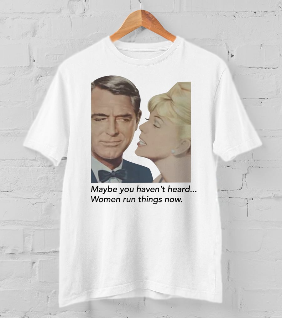 Maybe You Haven't Heard Women Run Things Now Retro T-Shirt