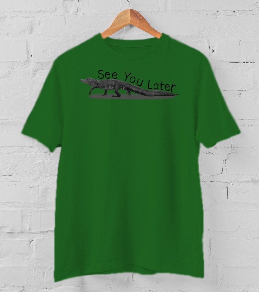 See You Later Alligator T-Shirt