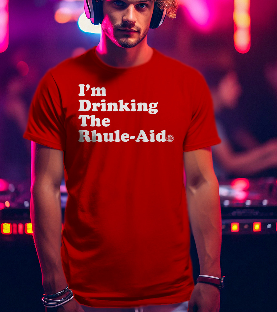 I'm Drinking The Rhule-Aid T-Shirt