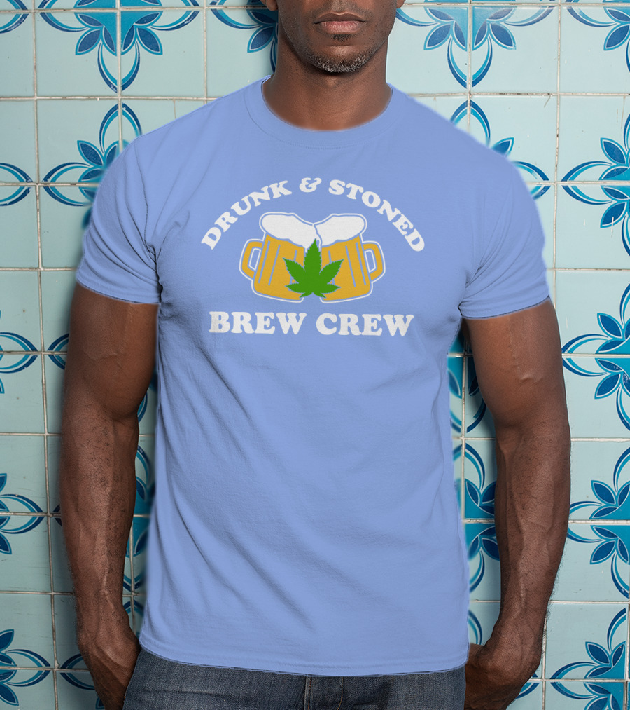 Drunk And Stoned Brew Crew Beer Mugs Cannabis Leaf T-Shirt
