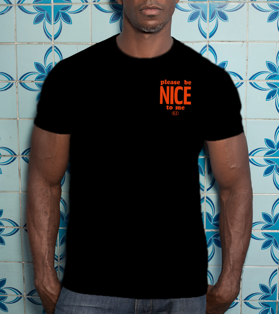 Please Be Nice To Me KC T-Shirt