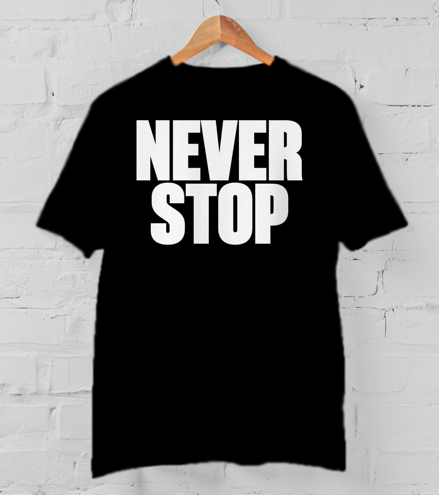 NEVER STOP Motivational T-Shirt