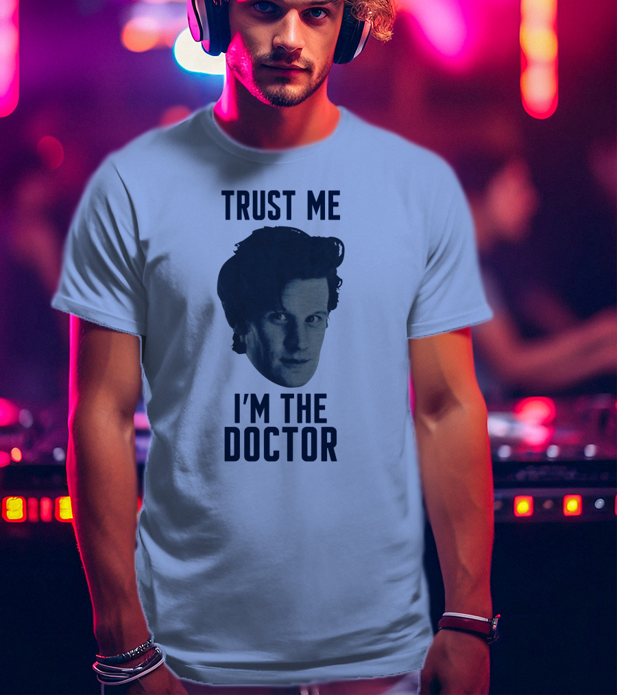 Trust Me I'm The Doctor Doctor Who Matt Smith Fan Merchandise T-Shirt