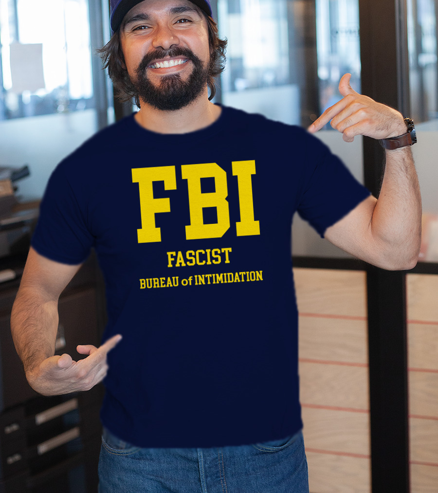 FBI Fascist Bureau Of Intimidation T-Shirt