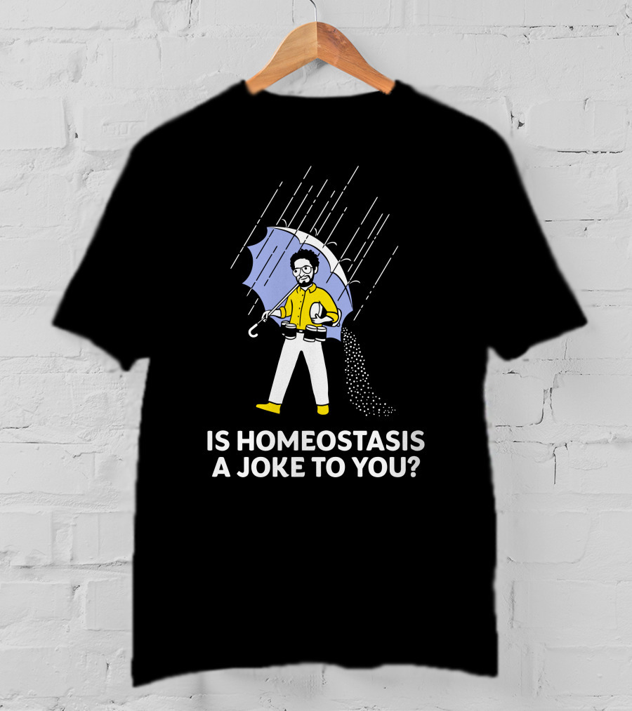 Is Homeostasis A Joke To You Rain Guy Holding Umbrella Balancing Cups T-Shirt