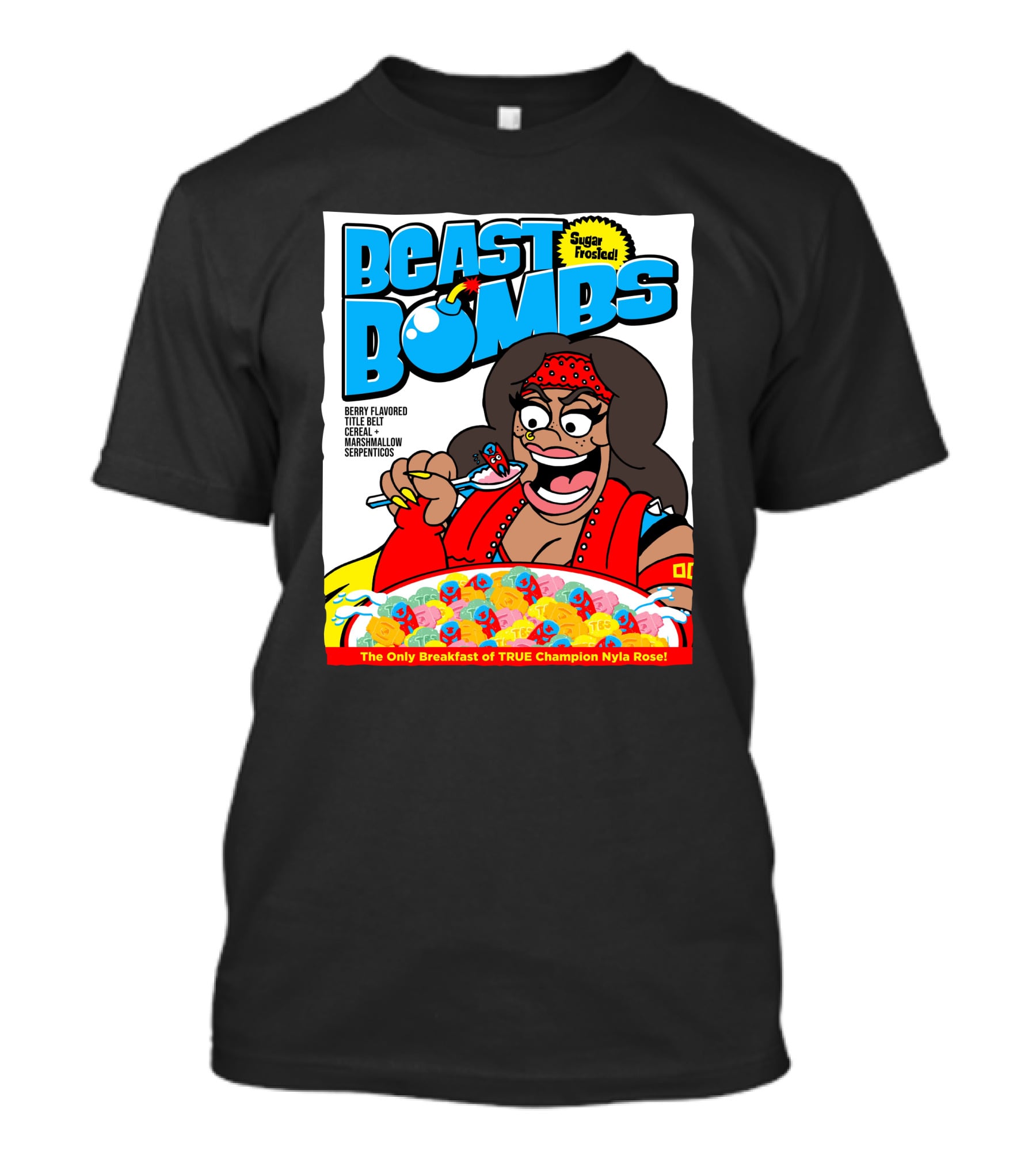 BEAST BOMBS Sugar Frosted Berry Flavored Title Belt Cereal With Marshmallow Serpenticos The Only Breakfast Of True Champion Nyla Rose T-Shirt